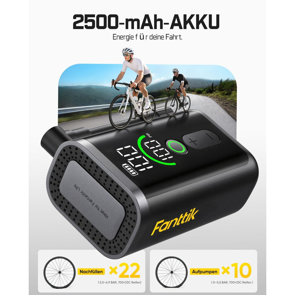 2500-mAh-Akku für ausreichend Energie unterwegs.
Daten:
- Nachfüllen von 700×23C Rennradreifen (5,5–6,9 BAR): bis zu 22 Mal
- Vollständiges Aufpumpen von 700×23C Reifen (0–5,5 BAR): bis zu 10 Mal
Der Akku reicht für mehrere Reifenfüllungen auf einer Radtour.