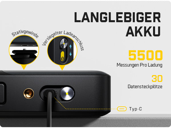 Der A10 Pro bietet 30 integrierte Steckplätze für den schnellen Zugriff auf vergangene Messungen. Ein versteckter Typ-C-Anschluss und ein Akku mit über 5.000 Ladevorgängen pro Ladung sorgen für ausreichend Energie für lange Tage. Eine Ladung, nahtlose Leistung – kein Wechseln, keine Ablenkung