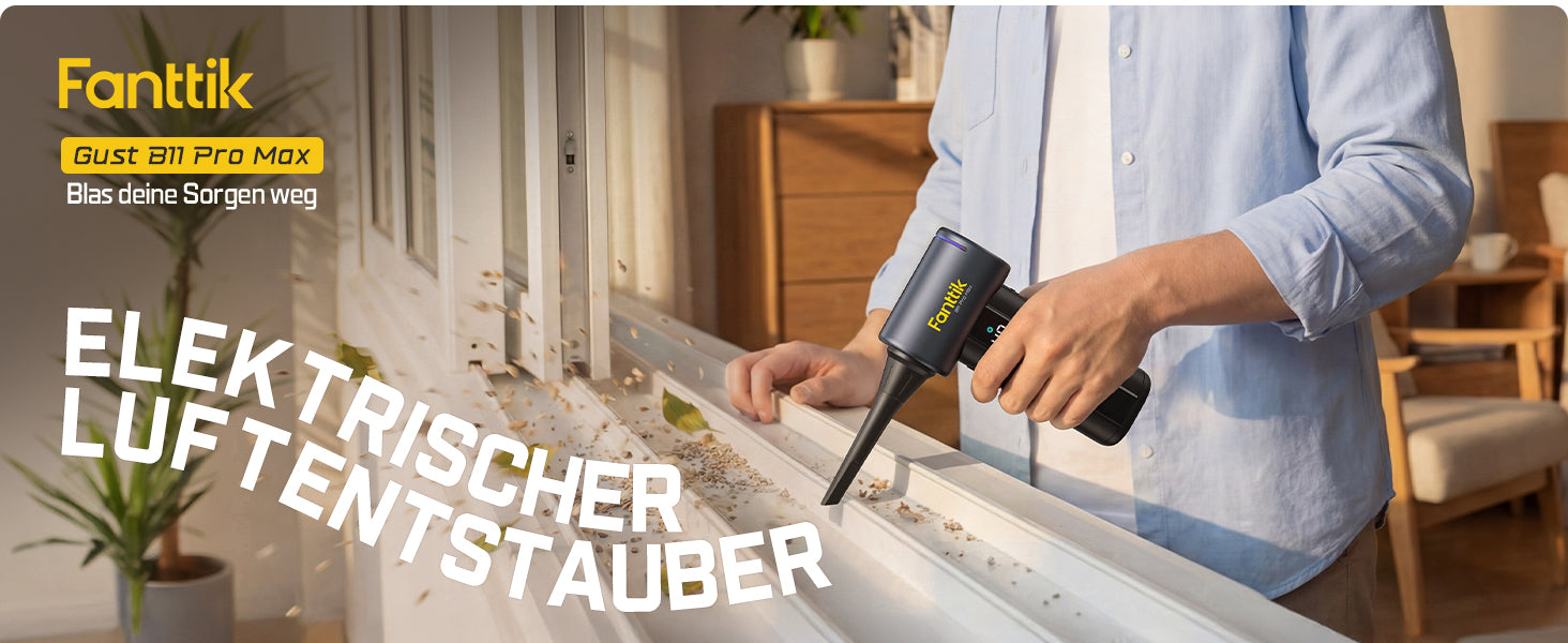Titel: ELEKTRISCHER LUFTENTSTAUBER
Slogan: Blas deine Sorgen weg
Es zeigt den praktischen Einsatz des Fanttik Gust B11 Pro Max elektrischen Gebläses im Haushalt. Mit der schmalen Düse entfernt es Schmutz und Staub aus Fensterleisten und schwer zugänglichen Spalten. Es ist ein mobiler Helfer für die gründliche Reinigung rund ums Haus.